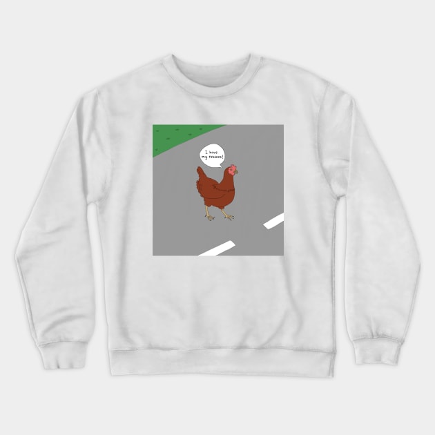 Why the chicken crossed the road. Crewneck Sweatshirt by wanungara